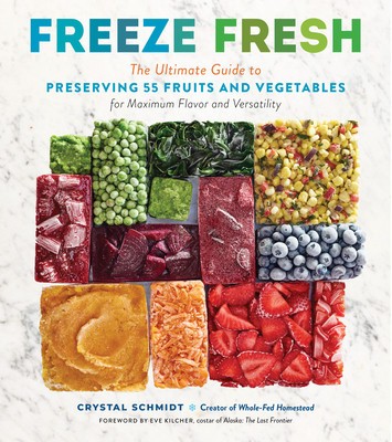 Freeze Fresh: The Ultimate Guide to Preserving 55 Fruits and Vegetables for Maximum Flavor and Versatility