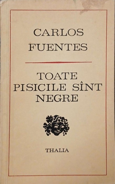 Toate pisicile sint negre - Carlos Fuentes
