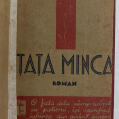 TATA MINCA - roman de PANAIT ISTRATI , EDITIA I *, 1931