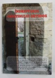 INDREPTARUL CRESTINULUI ORTODOX - CULEGERE DE ARTICOLE MORAL - DUHOVNICESTI , 2008