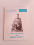 Nicolae Iorga și Orașul Giurgiu -