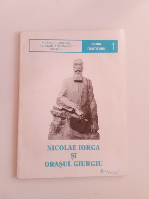 Nicolae Iorga și Orașul Giurgiu - foto