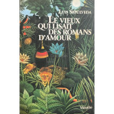 Luis Sepulveda - Le vieux qui lisait des romans d&#039;amour (editia 1992)