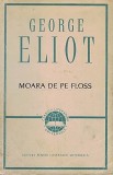 Moara De Pe Floss - George Eliot, Clasicii Literaturii Universale, Editura Pentru Literatura Universala, 1964, Romana, Roman