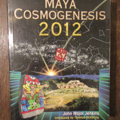 Maya Cosmogenesis 2012: The True Meaning of the Maya... - John Major Jenkins