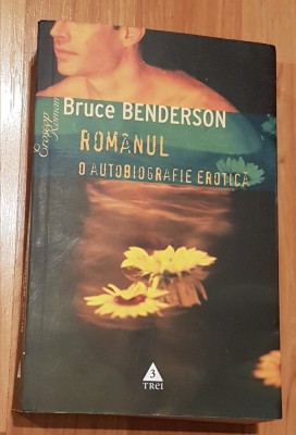 Romanul. O autobiografie erotica de Bruce Benderson foto