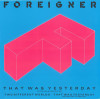 Vinil Foreigner &lrm;&ndash; That Was Yesterday Vinyl, 12&quot;, 45 RPM (VG), Rock