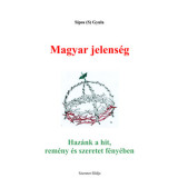 Magyar jelens&eacute;g - Haz&aacute;nk a hit, rem&eacute;ny &eacute;s szeretet f&eacute;ny&eacute;ben - Sipos