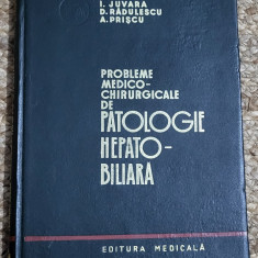 PROBLEME MEDICO-CHIRURGICALE DE PATOLOGIE HEPATO-BILIARA - I. JUVARA