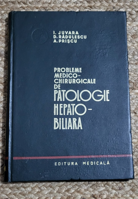PROBLEME MEDICO-CHIRURGICALE DE PATOLOGIE HEPATO-BILIARA - I. JUVARA
