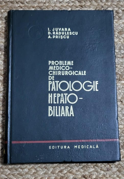 PROBLEME MEDICO-CHIRURGICALE DE PATOLOGIE HEPATO-BILIARA - I. JUVARA