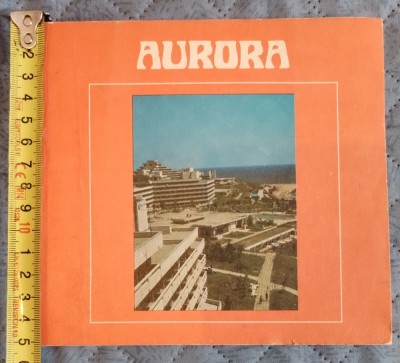 Aurora &amp;ndash; Stațiune litoral 1982 Ed Sport Turism București N. Fătu 150/160 mm 6 file text , 12 file ilustrații stațiune poligrafica Bucureștii-Noi foto