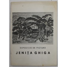 JENITA GHIGA , PICTURA , CATALOG DE EXPOZITIE , 1-22 IUNIE , 1969