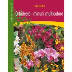 Orhideele - minuni multicolore - Lutz Rollke