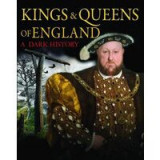 Kings &amp; Queens of England: A Dark History