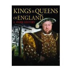 Kings & Queens of England: A Dark History