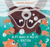 A fi sau a nu fi raton - Simona Burlacu