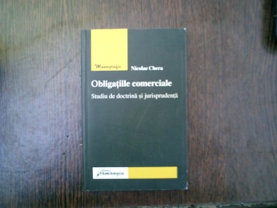 Obligatiile comerciale Studiu de doctrina si jurisprudenta - Nicolae Chera foto