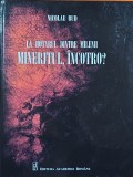 La hotarul dintre milenii mineritul, &icirc;ncotro?