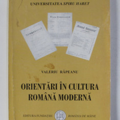 ORIENTARI IN CULTURA ROMANA MODERNA - INCEPUT DE SECOL , DIRECTA NATIONALA de VALERIU RAPEANU , 2005