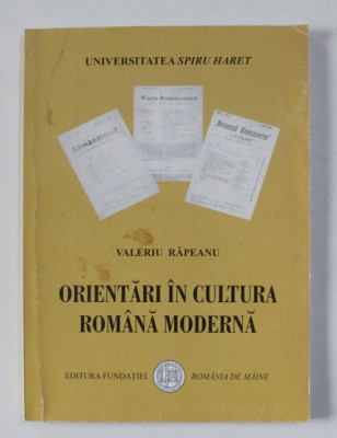 ORIENTARI IN CULTURA ROMANA MODERNA - INCEPUT DE SECOL , DIRECTA NATIONALA de VALERIU RAPEANU , 2005 foto