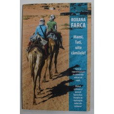 MAMI , TATI , UITE CAMILELE ! de ROXANA FARCA , CUM SA SUPRAVIETUIESTI IN CALATORIE ALATURI DE COPII , 2018