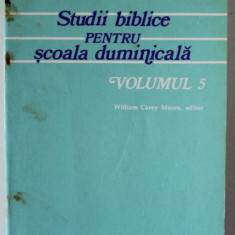 STUDII BIBLICE PENTRU SCOALA DUMINICALA , VOLUMUL 5 de WILLIAM CARREY MOORE , 1986
