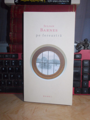 JULIAN BARNES - PE FEREASTRA , 2014 foto