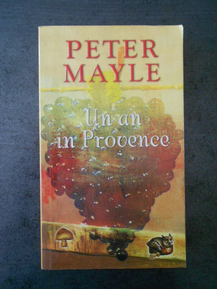 PETER MAYLE - UN AN IN PROVENCE, Rao | Okazii.ro