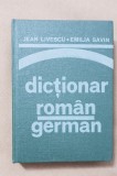 Dicționar rom&acirc;n-german - Jean Livescu, Emilia Savin