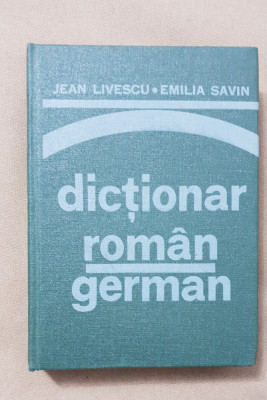 Dicționar rom&amp;acirc;n-german - Jean Livescu, Emilia Savin foto