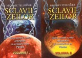 Sclavii Zeilor. Istoria secreta (vol. I + II) - Michael Tellinger