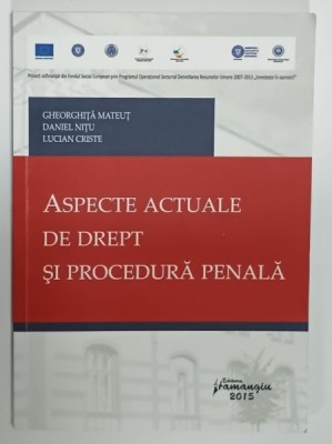 ASPECTE ACTUALE DE DREPT SI PROCEDURA PENALA de GHEORGHITA MATEUT ...LUCIAN CRISTE , 2015, PREZINTA SUBLINIERI * foto