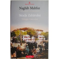 Strada Zaharului. Trilogia Cairoului, vol. III &ndash; Naghib Mahfuz