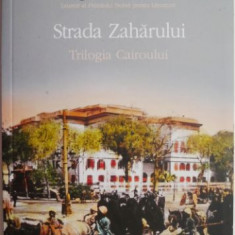 Strada Zaharului. Trilogia Cairoului, vol. III – Naghib Mahfuz