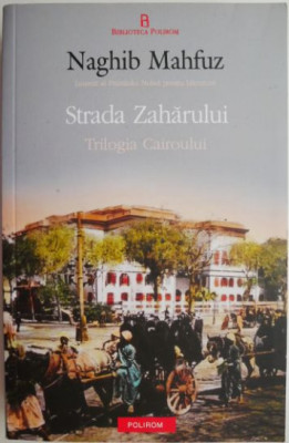 Strada Zaharului. Trilogia Cairoului, vol. III &amp;ndash; Naghib Mahfuz foto
