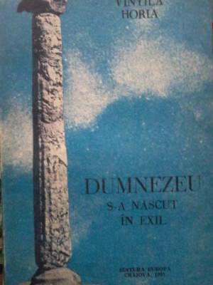 Vintilă Horia - Dumnezeu s-a născut &amp;icirc;n exil foto