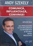 Comunica, influenteaza, convinge! - Andy Szekely