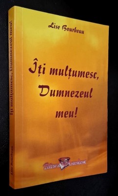 Iti multumesc, Dumnezeul meu!, titlul original - Je suis Dieu Wow!, Editura Ascendent, 2009, ISBN 978 973 1859 42 2 ***RASFOIESTE! CITESTE!!!*** foto