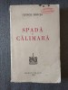 George Sb&acirc;rcea - Spadă şi călimară