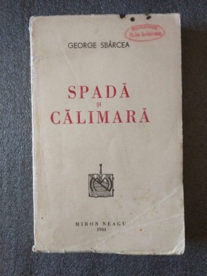 George Sb&amp;acirc;rcea - Spadă şi călimară foto