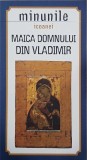 Minunile Icoanei Maicii Domnului din Vladimir: Carte Religioasa Crestinism, Ortodoxie, Traducere Antoaneta Olteanu