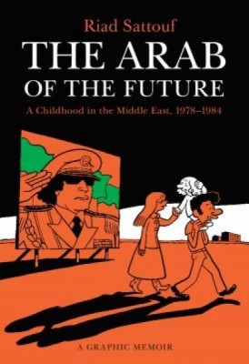 The Arab of the Future: A Childhood in the Middle East, 1978-1984: A Graphic Memoir foto