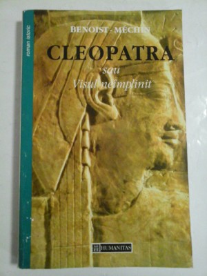 CLEOPATRA SAU VISUL NEIMPLINIT - BENOIST-MECHIN foto