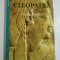 CLEOPATRA SAU VISUL NEIMPLINIT - BENOIST-MECHIN