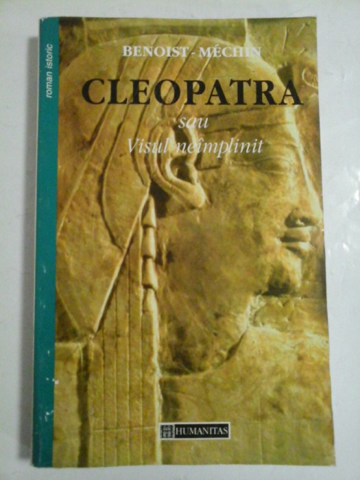 CLEOPATRA SAU VISUL NEIMPLINIT - BENOIST-MECHIN