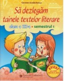 Sa dezlegam tainele textelor literare. Clasa a III-a. Semestrul 1 (L3A1)