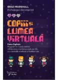 Copiii și lumea virtuală - Paperback brosat - Brad Marshall - For You