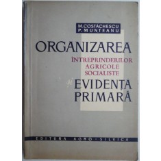 Organizarea Intreprinderilor Agricole Socialiste. Evidenta primara &ndash; M. Costachescu