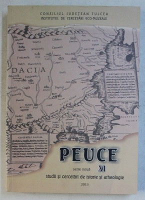 PEUCE , STUDII SI CERCETARI DE ISTORIE SI ARHEOLOGIE , SERIE NOUA , XI , 2013 foto